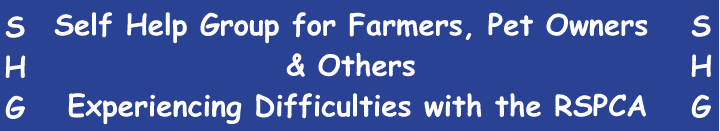 UK Self Help Group for Farmers, Pet Owners, and Others experiencing difficulties with the RSPCA.